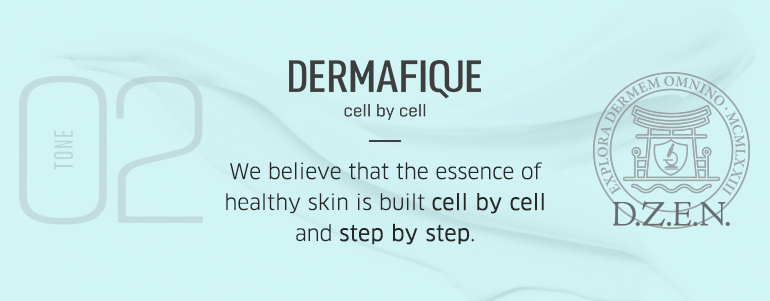 Dermafique cell by cell - We believe that the essence of healthy skin is built cell by cell and step by step